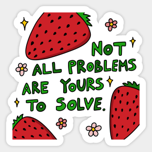 Not all problems are yours to solve Sticker